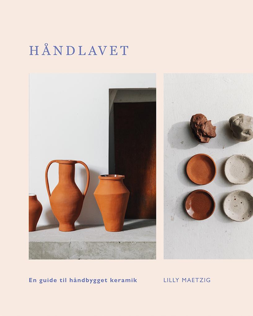 Håndlavet – En guide til håndbygget keramik (Bog)